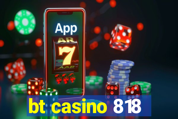 bt casino 818